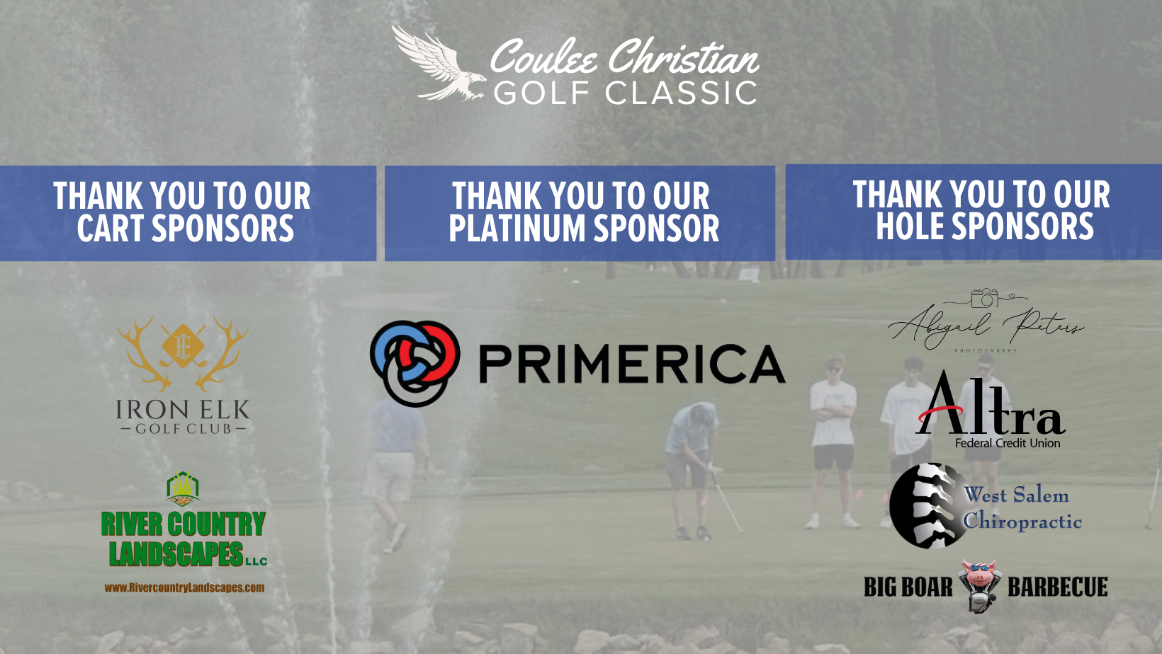 Coulee Christian Golf Classic sponsors: Primerica, Altra Federal Credit Union, Iron Elk Golf Club, River Country Landscapes.